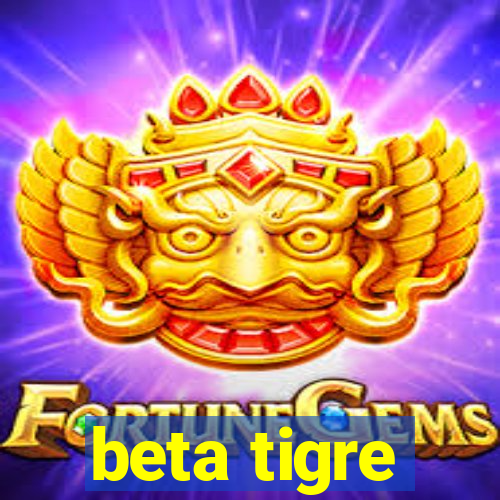 beta tigre